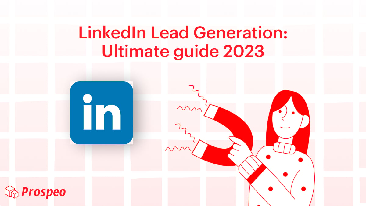LinkedIn Lead Generation: Ultimate Guide 2023